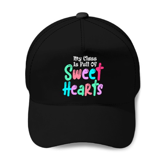 My Class Is Full Of Sweethearts Baseball Caps
