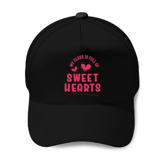 My Class Is Full Of Sweethearts Baseball Caps