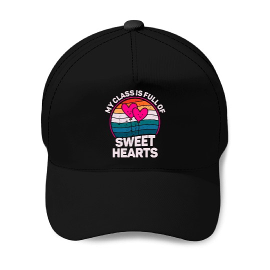 My Class Is Full Of Sweethearts Baseball Caps