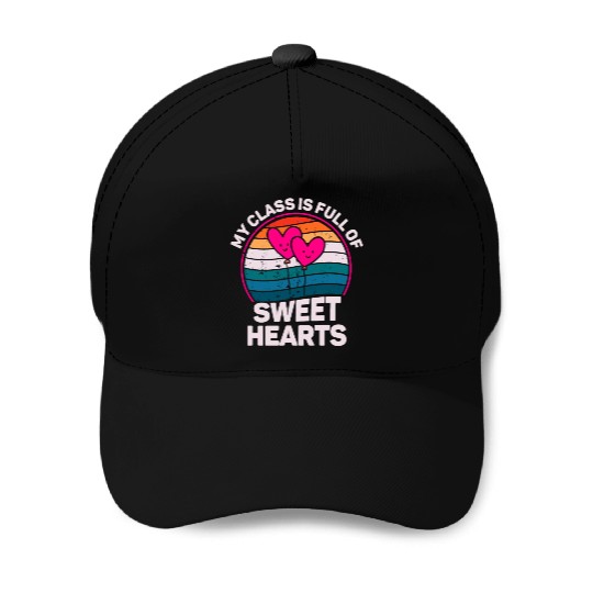 My Class Is Full Of Sweethearts Baseball Caps