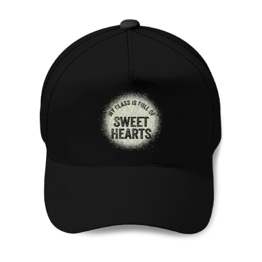 My Class Is Full Of Sweethearts Baseball Caps