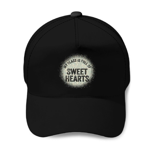 My Class Is Full Of Sweethearts Baseball Caps