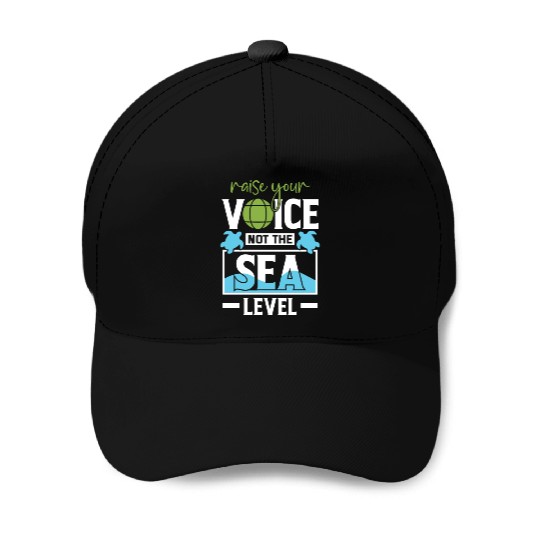 Raise Your Voice Not Sea Level Earth Day Planet Baseball Caps