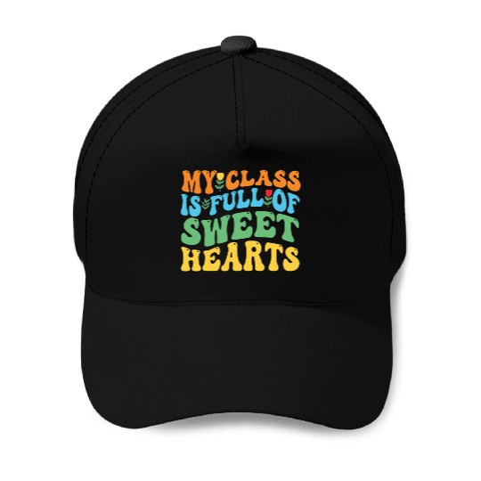 My Class Is Full Of Sweethearts Baseball Caps