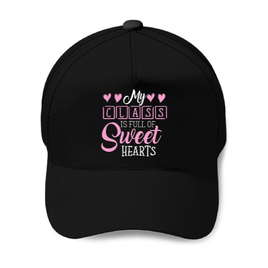 My Class Is Full Of Sweethearts Baseball Caps
