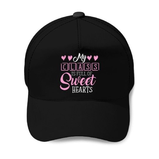 My Class Is Full Of Sweethearts Baseball Caps