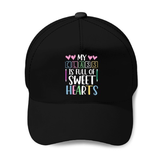 My Class Is Full Of Sweethearts Baseball Caps