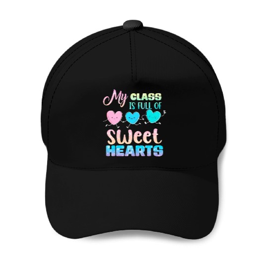 My Class Is Full Of Sweethearts Baseball Caps