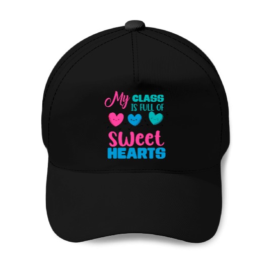 My Class Is Full Of Sweethearts Baseball Caps