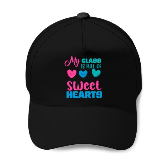 My Class Is Full Of Sweethearts Baseball Caps