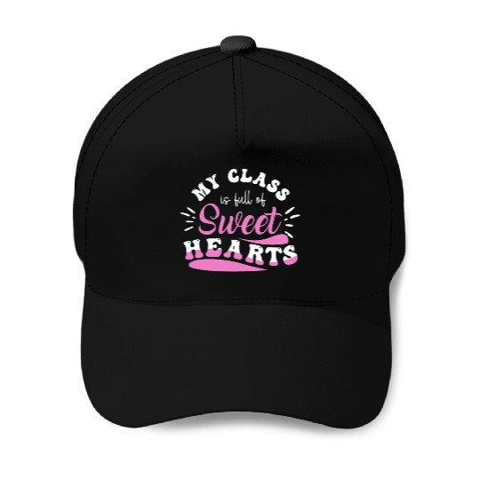 My Class Is Full Of Sweethearts Baseball Caps