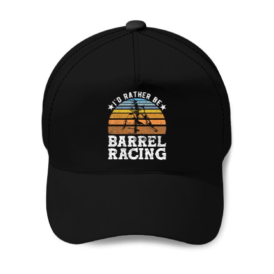 I d Rather Be Barrel Racing Barrel Racer Baseball Caps