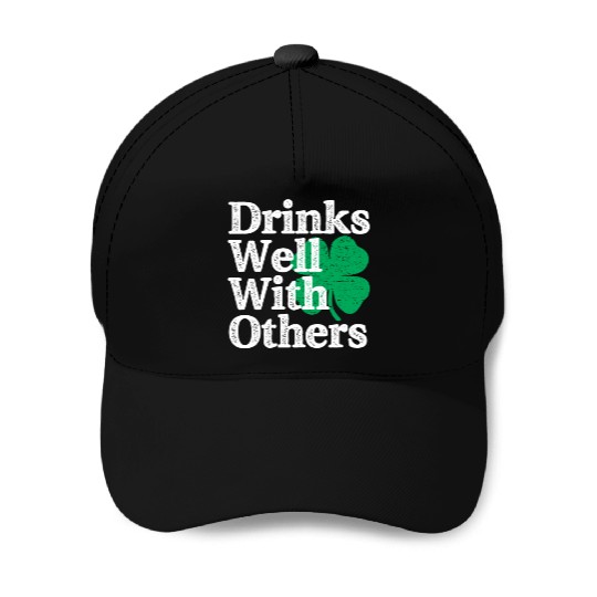 Drinks Well With Others St Patricks Day Baseball Caps