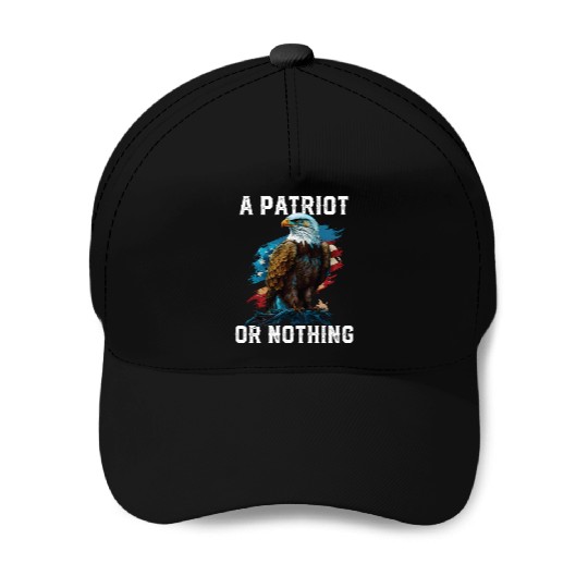 A Patriot or Nothing American Bald Eagle Baseball Caps