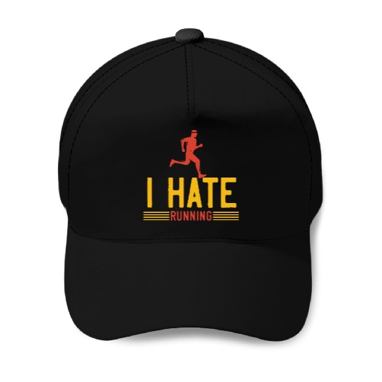 I hate running Baseball Caps