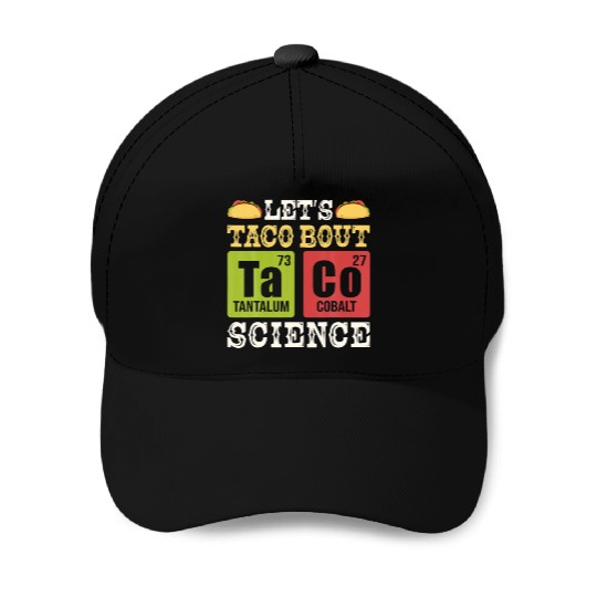 Lets Taco Bout Science Periodic Table Chemistry Baseball Caps