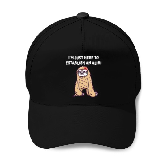 Im Just Here to Establish an Alibi Funny Sarcastic Baseball Caps