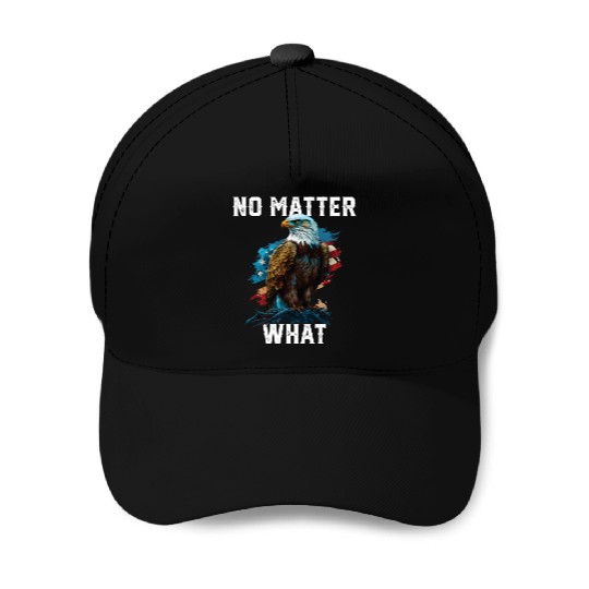 No Matter What American Bald Eagle America 4th Of Baseball Caps
