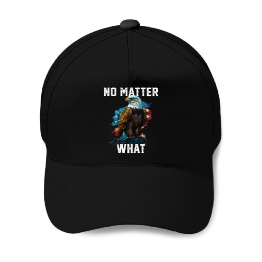 No Matter What American Bald Eagle America 4th Of Baseball Caps