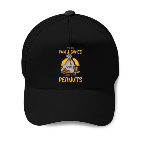 It's All Fun And Games Until I See Peanuts Peanut Baseball Caps