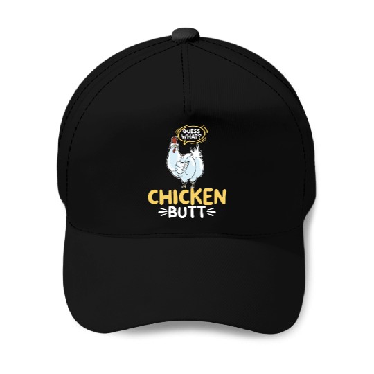 Guess What Chicken Butt Chicken Rooster Farmer Baseball Caps