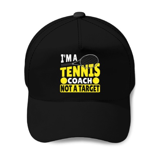 I'm A Tennis Coach Not A Target Tennis Player Baseball Caps