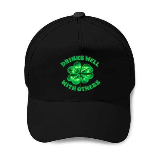 Drinks Well With Others St Patrick s Day Funny Baseball Caps