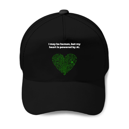 I may be human but my heart is powered by AI Baseball Caps