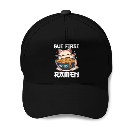 But First Ramen Cat Japanese Tokyo Ramen Noodles Baseball Caps