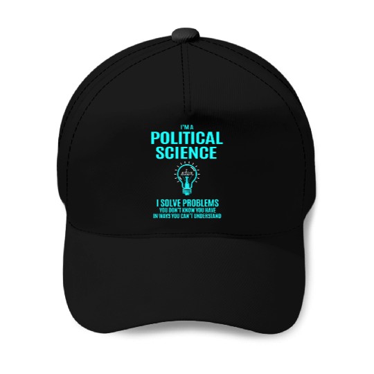 Political Science Baseball Caps - I Solve Problems Gift