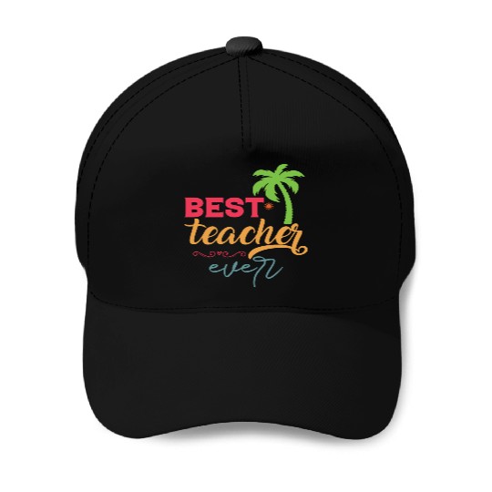Best Teacher Ever Baseball Caps