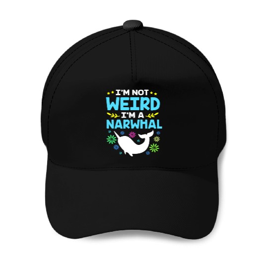 Funny Sea Animal Im Not Weird Im A Narwhal Baseball Caps