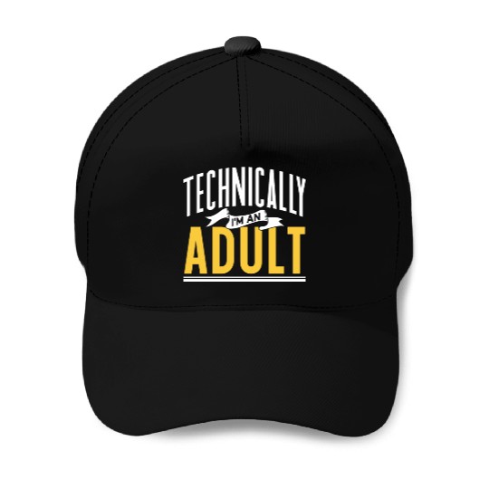 Technically I'm An Adult Adulting Birthday Baseball Caps