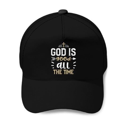 God is good all the time - Jesus Baseball Caps