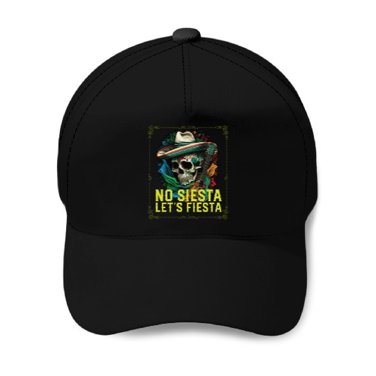 No Siesta Let's Fiesta Cinco De Mayo Mexican Baseball Caps