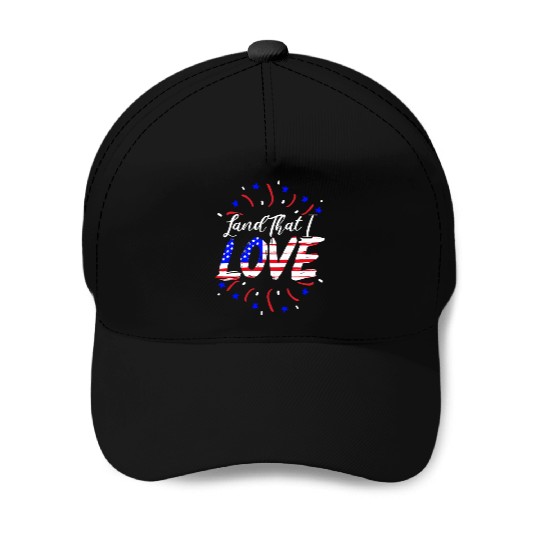 Land That I Love Patriotic America USA 4th Of July Baseball Caps
