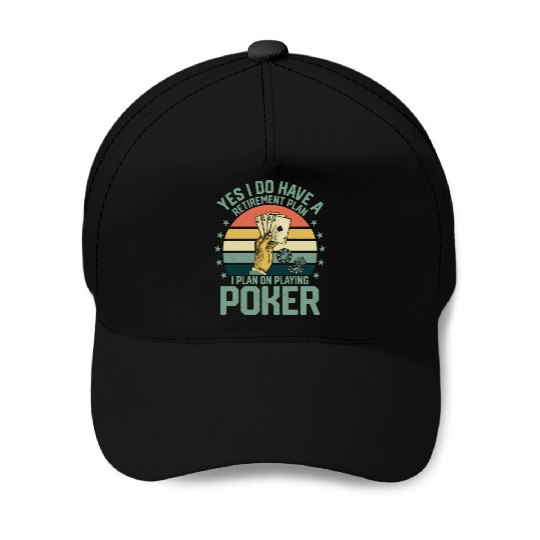 Yes I Do Have A Retirement Plan Poker Player Gamb Baseball Caps