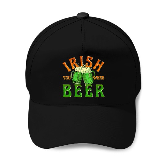 IRISH YOU WERE BEER FUNNY Baseball Caps