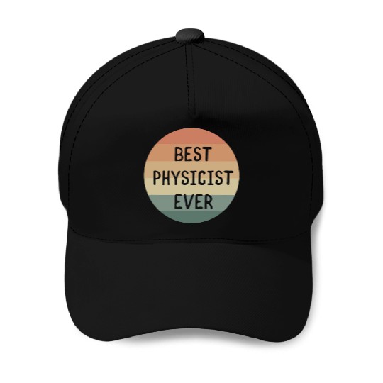 Best Physicist Ever Physics Scientist Science Baseball Caps