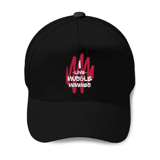 I Love Muscle Mommies Baseball Caps