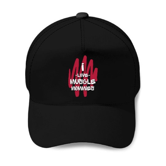 I Love Muscle Mommies Baseball Caps