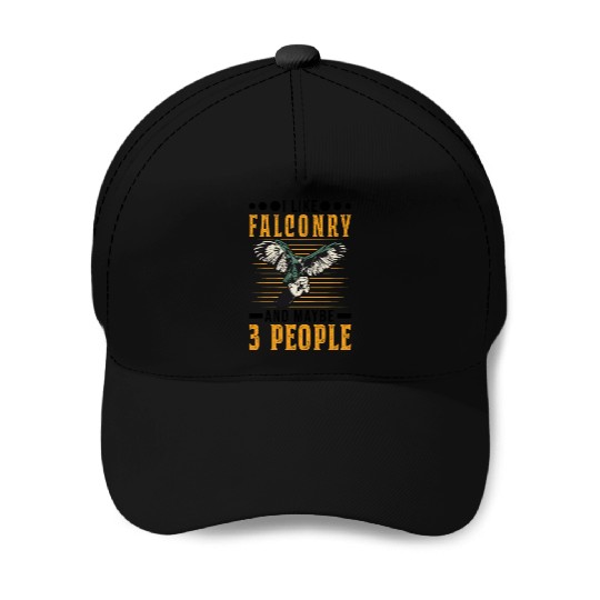 I Like Falconry And Maybe 3 People Falcon Baseball Caps