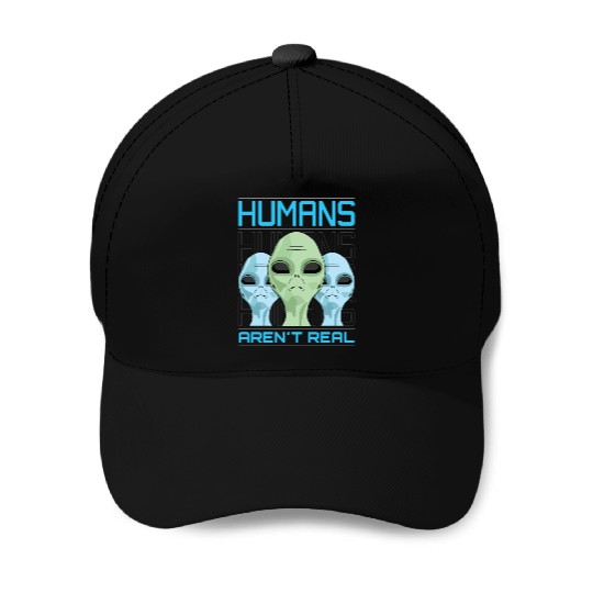 Human aren't real Baseball Caps