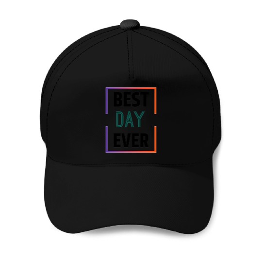 Best day ever Baseball Caps