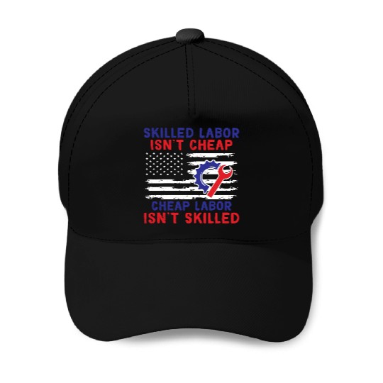 American Flag Skilled Labor Isn't Cheap Labor Day Baseball Caps