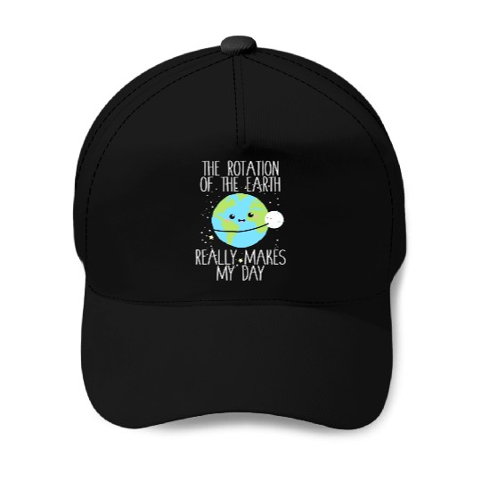 Rotation of the Earth Day Funny Science Teacher Baseball Caps