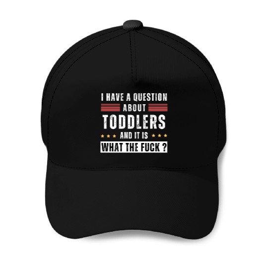 Toddler. Education. What the hell. Funny saying Baseball Caps