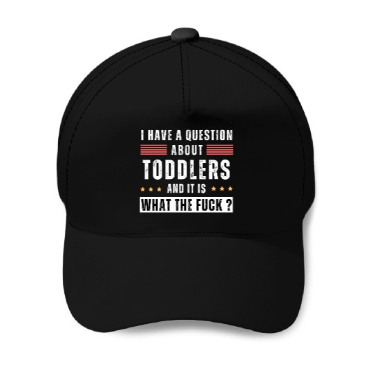 Toddler. Education. What the hell. Funny saying Baseball Caps
