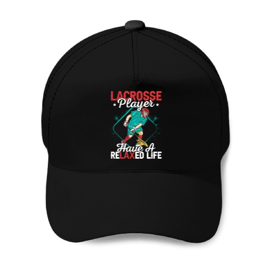 Lacrosse Player Have A Relaxed Life Lifestyle Team Baseball Caps