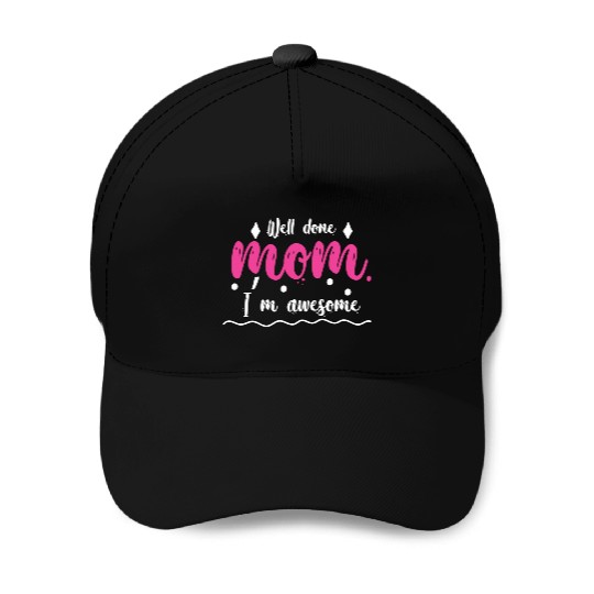 Well done mom Baseball Caps